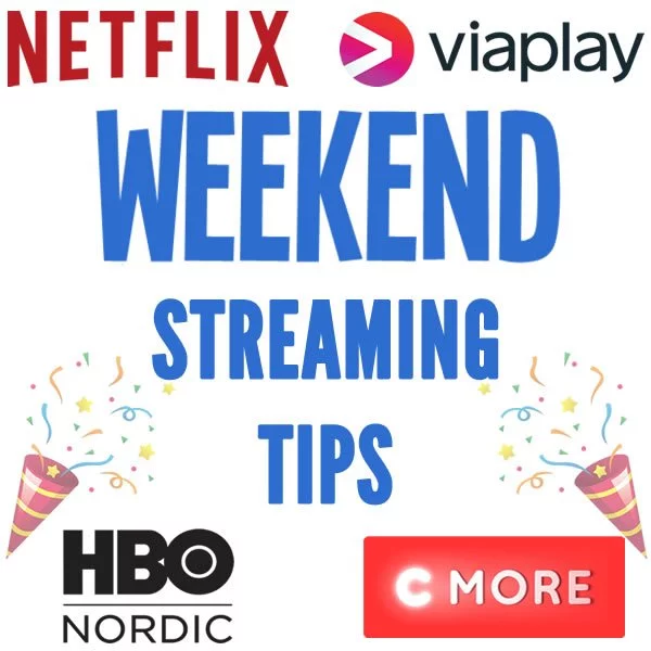 weekend streaming tips Netflix HBO Viaplay C More