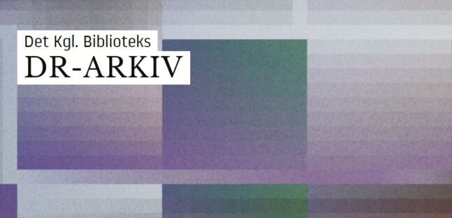 DR arkiv KGL Bibliotek