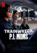 Trainwreck P.I.Moms Netflix