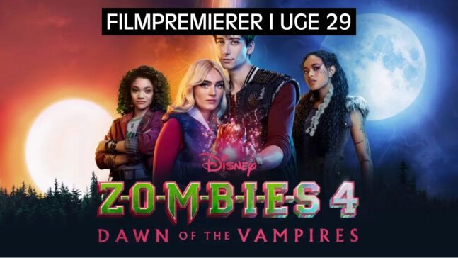 Ugens filmpremierer – Uge 28 Se Zombies 4 paa Disney