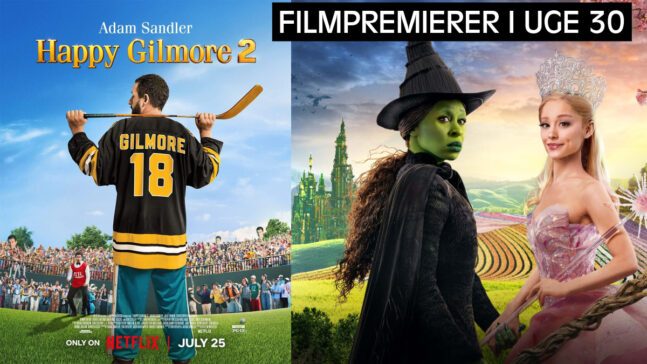 Ugens filmpremierer – Uge 30 Happy Gilmore 2, Wicked