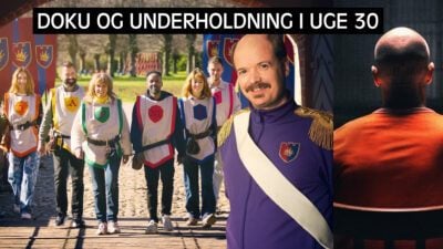 Ugens nye dokumentar og underholdning Uge 30