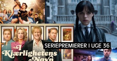 Ugens seriepremierer – Uge 36 Netflix, DRTV, Prime Video, Viaplay