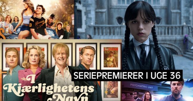 Ugens seriepremierer – Uge 36 Netflix, DRTV, Prime Video, Viaplay