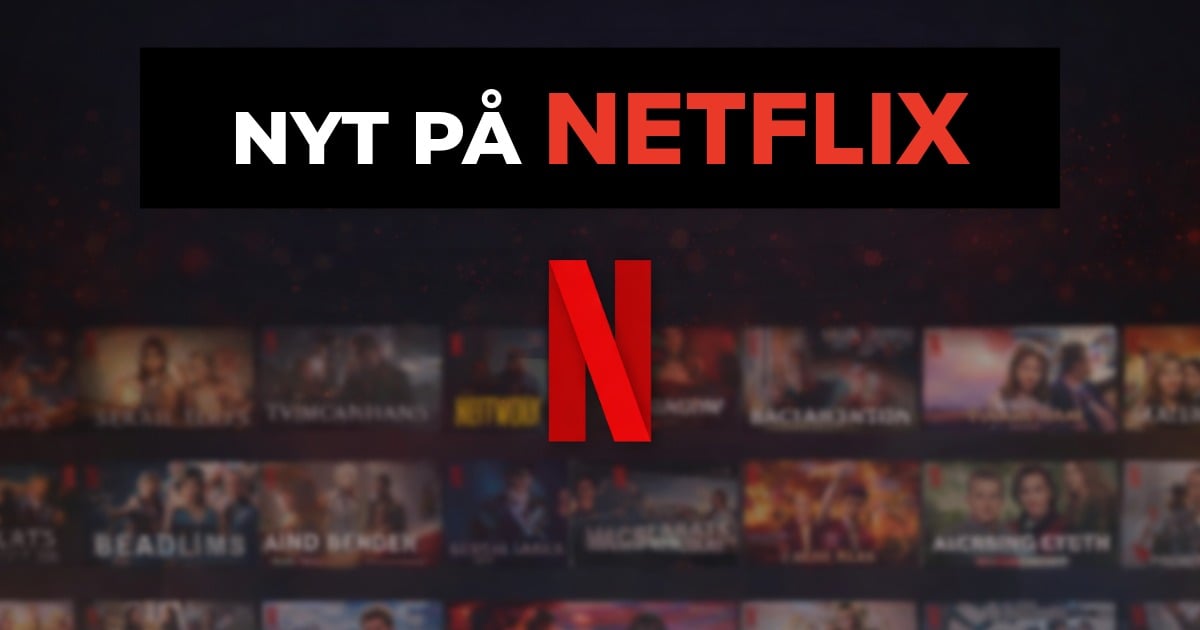 Nyt på Netflix (2026) – Se de nyeste film og serier i Danmark