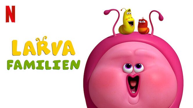 Larva: Familien Netflix