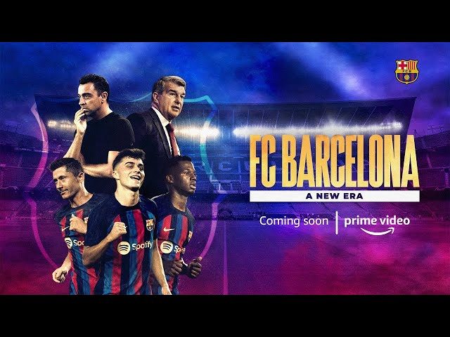 FC Barcelona A New Era Prime Video