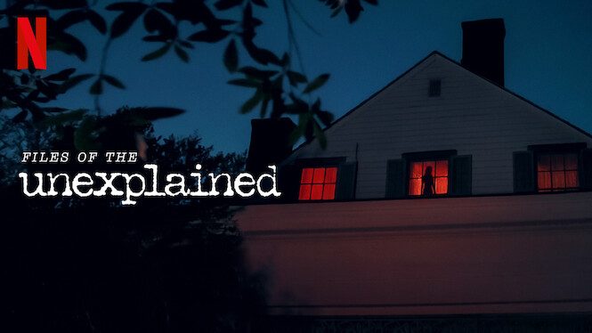 Files of the Unexplained Netflix