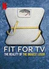 Fit for TV: The Reality of the Biggest Loser Netflix
