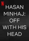 Hasan Minhaj: Off With His Head Netflix