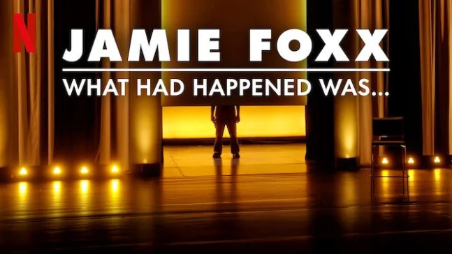 Jamie Foxx: What Had happened was Netflix