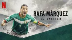 Rafa Márquez: El Capitán Netflix