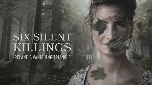 Six Silent Killings: Ireland’s Vanishing Triangle | Trailer | Sky