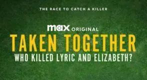 Taken Together: Who Killed Lyric and Elizabeth? HBO Max