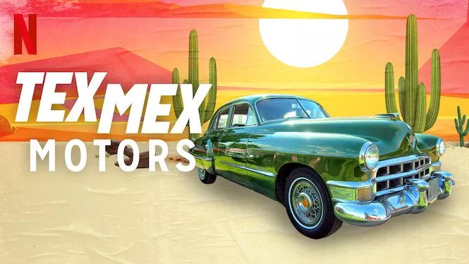 Tex Mex Motors Netflix