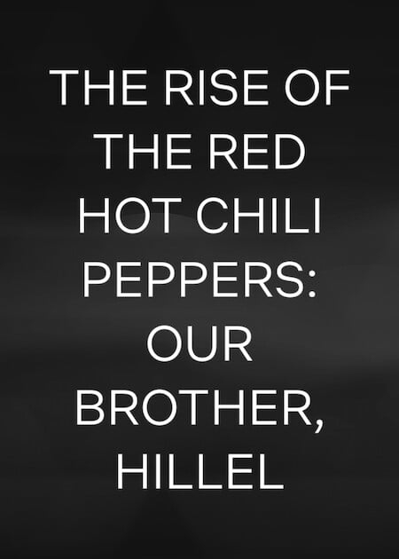 The Rise of the Red Hot Chili Peppers: Our Brother, Hillel