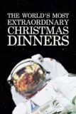 The World’s Most Extraordinary Christmas Dinners Britbox