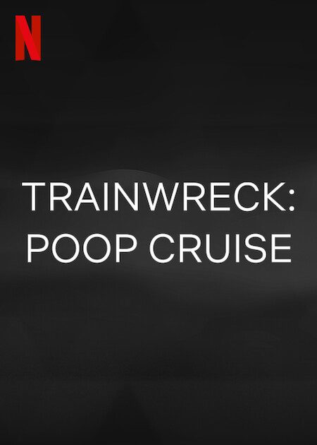 Trainwreck: Poop Cruise Netflix