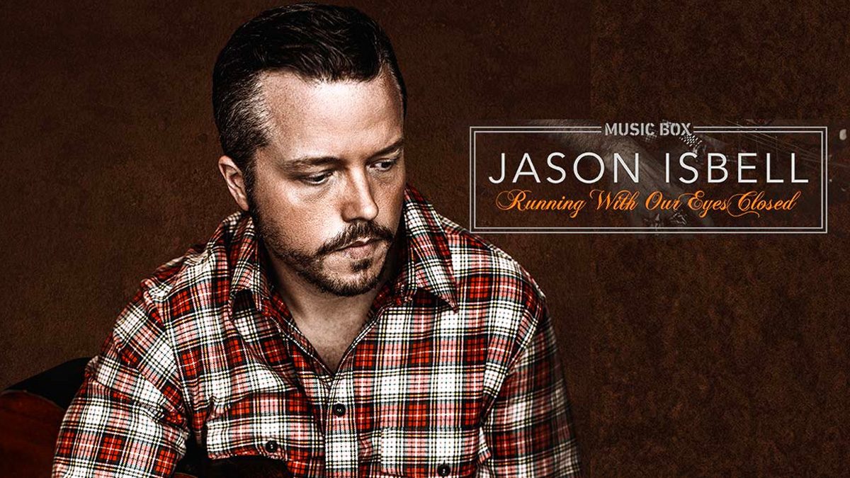 Jason Isbell: Running with Our Eyes Close