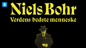 Niels Bohr - verdens bedste menneske DR TV