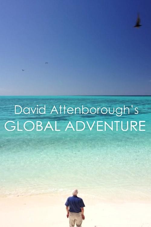 David Attenborough’s Global Adventure